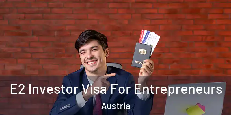  E2 Investor Visa For Entrepreneurs Austria