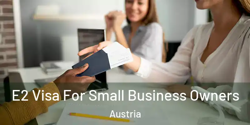  E2 Visa For Small Business Owners Austria