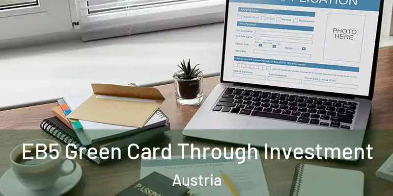  EB5 Green Card Through Investment Austria
