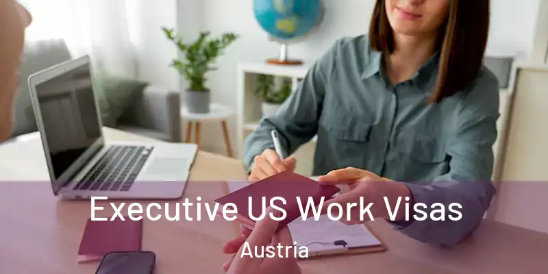 Executive US Work Visas Austria