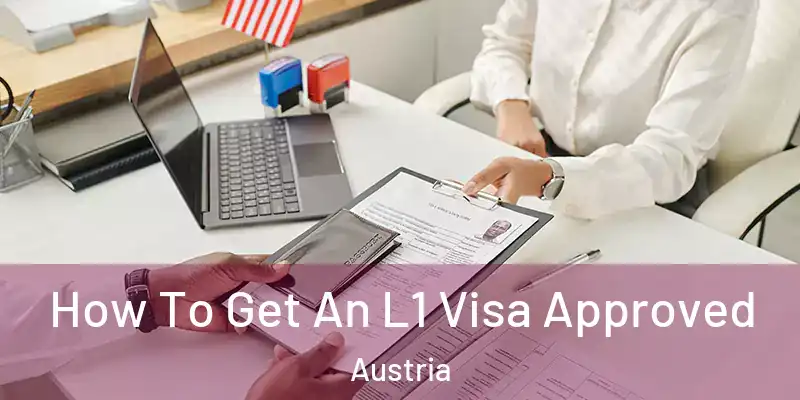  How To Get An L1 Visa Approved Austria