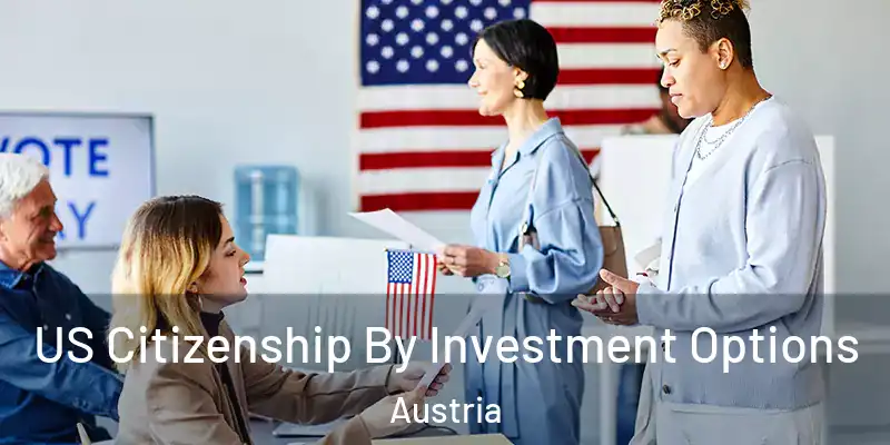 US Citizenship By Investment Options Austria