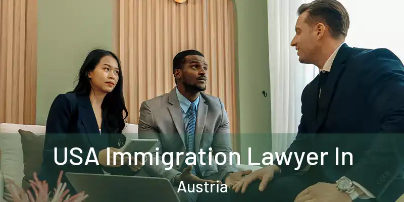  USA Immigration Lawyer In Austria